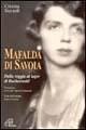 Mafalda di Savoia. Dalla reggia al lager di Buchenwald Mafalda di Savoia. Dalla reggia al lager di Buchenwald
