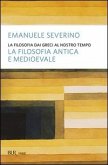 La filosofia dai Greci al nostro tempo. La filosofia antica e medioevale La filosofia dai Greci al nostro tempo. La filosofia antica e medioevale
