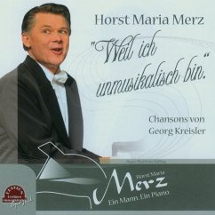 Weil Ich Unmusikalisch Bin - Merz,Horst Maria