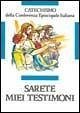 Sarete miei testimoni. Catechismo per l'iniziazione cristiana dei ragazzi (11-12 anni)