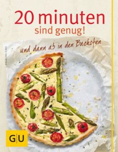 20 Minuten sind genug! ...und dann ab in den Backofen - Ilies, Angelika