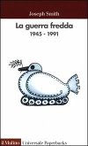 La guerra fredda 1945-1991 La guerra fredda 1945-1991