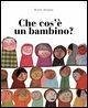 Che cos'è un bambino? Che cos'è un bambino?