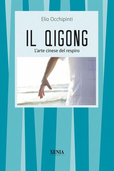 Il qigong. L'arte cinese del respiro Il qigong. L'arte cinese del respiro
