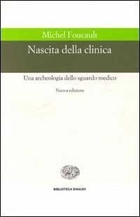 Nascita della clinica. Una archeologia dello sguardo medico Cover Nascita della clinica. Una archeologia dello sguardo medico