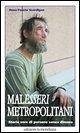 Malesseri metropolitani. Storie vere di persone senza dimora Malesseri metropolitani. Storie vere di persone senza dimora