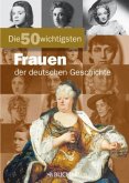 Die 50 wichtigsten Frauen der deutschen Geschichte