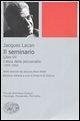 Il seminario. Libro VII. L'etica della psicoanalisi (1959-1960) Il seminario. Libro VII. L'etica della psicoanalisi (1959-1960)