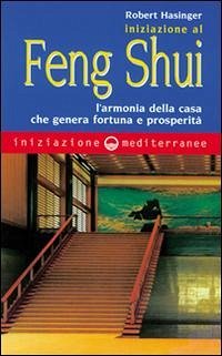 Cover Iniziazione al feng shui. L'armonia della casa che genera fortuna e prosperità