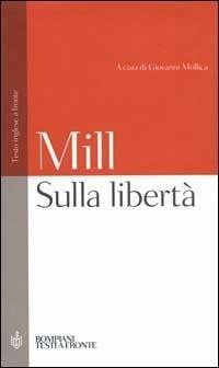 Sulla libertà. Testo inglese a fronte - Mill, John Stuart