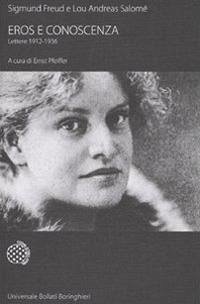 Eros e conoscenza. Lettere 1912-1936 - Freud, Sigmund; Andreas-Salomé, Lou