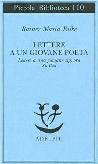 Lettere a un giovane poeta-lettere a una giovane signora-su Dio - Rilke, Rainer Maria