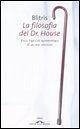 La filosofia del Dr. House. Etica, logica ed epistemologia di un eroe televisivo