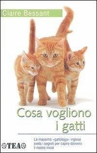 Cosa vogliono i gatti - Bessant, Claire