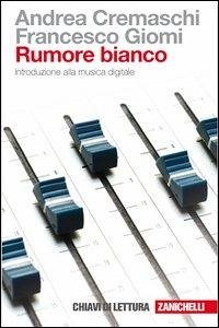 Cover Rumore bianco. Introduzione alla musica digitale