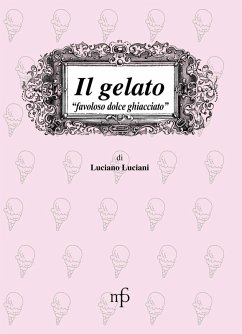 Cover Il gelato. Favoloso dolce ghiacciato