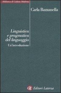 Linguistica e pragmatica del linguaggio. Un'introduzione - Bazzanella, Carla