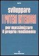 Sviluppare i poteri interiori per massimizzare il proprio rendimento