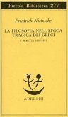 La filosofia nell'epoca tragica dei greci e scritti 1870-1873