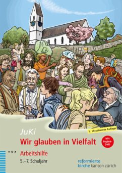 Wir glauben in Vielfalt, Arbeitshilfe für das kirchliche Angebot im 5.-7.Schuljahr (JuKi), m. DVD - Meyer-Liedholz, Dorothea;Widmer Hodel, Monika;Voirol-Sturzenegger, Rahel