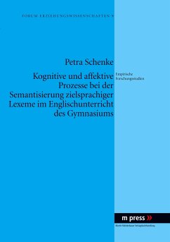 Kognitive und affektive Prozesse bei der Semantisierung zielsprachiger Lexeme im Englischunterricht des Gymnasiums - Schenke, Petra