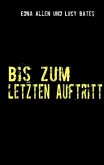 Bis zum letzten Auftritt