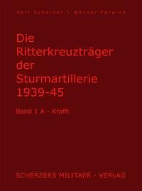 Die Ritterkreuzträger der Sturmartillerie 1939-1945 - Scherzer, Veit