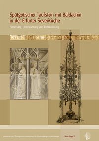 Spätgotischer Taufstein mit Baldachin in der Erfurter Severikirche - Thüringisches Landesamt für Denkmalpflege und ArchäologieChristian Gellrich und Holger Reinhardt