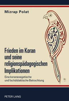 Frieden im Koran und seine religionspädagogischen Implikationen - Polat, Mizrap