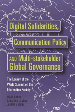 Digital Solidarities, Communication Policy and Multi-stakeholder Global Governance - Raboy, Marc;Landry, Normand;Shtern, Jeremy