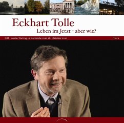 Leben im Jetzt - aber wie? - Tolle, Eckhart