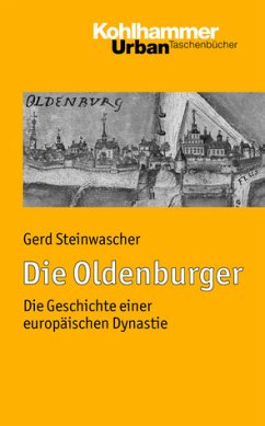 Die Oldenburger. Die Geschichte einer europäischen Dynastie. (= Kohlhammer-Urban-Taschenbücher; Bd. 703). - Steinwascher, Gerd.