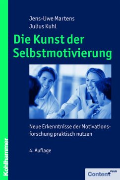 Die Kunst der Selbstmotivierung Neue Erkenntnisse der Motivationsforschung praktisch nutzen - Martens, Jens-Uwe
