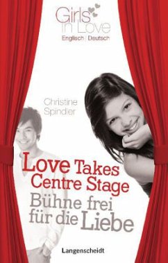 Cover Love Takes Centre Stage - Bühne frei für die Liebe