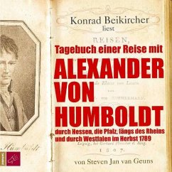 Tagebuch einer Reise mit Alexander von Humboldt durch Hessen, die Pfalz, längs des Rheins und durch Westfalen im Herbst - Geuns, Steven J. van