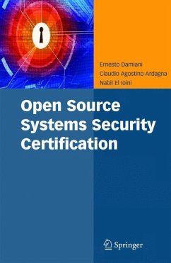 Open Source Systems Security Certification - Damiani, Ernesto;Ardagna, Claudio Agostino;El Ioini, Nabil