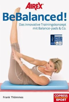 AIREX BeBalanced! - Das innovative Trainingskonzept mit Balance-pads & Co. - Thömmes, Frank