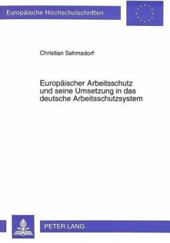 Europäischer Arbeitsschutz und seine Umsetzung in das deutsche Arbeitsschutzsystem - Sehmsdorf, Christian