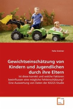 Gewichtseinschätzung von Kindern und Jugendlichen durch ihre Eltern - Greiner, Felix