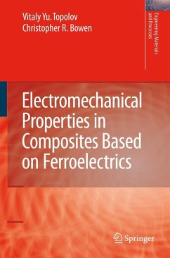 Electromechanical Properties in Composites Based on Ferroelectrics - Topolov, Vitaly Yuryevich;Bowen, Christopher Rhys