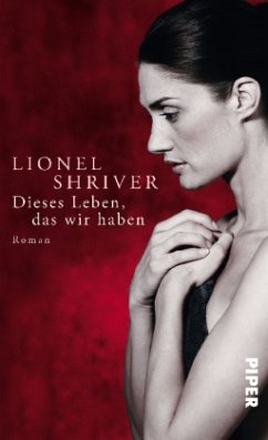 Dieses Leben, das wir haben - Shriver, Lionel