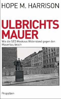 Ulbrichts Mauer - Harrison, Hope M.