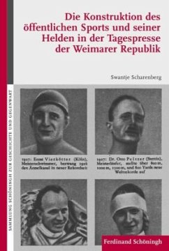 Die Konstruktion des öffentlichen Sports und seiner Helden in der Tagespresse der Weimarer Republik - Scharenberg, Swantje