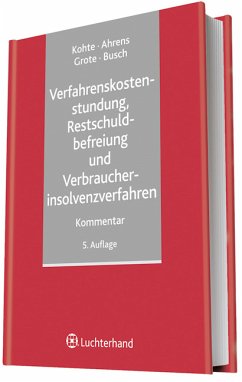 Verfahrenskostenstundung, Restschuldbefreiung und Verbraucherinsolvenzverfahren - Kothe, Wolfhard; Ahrens, Martin; Grote, Hugo