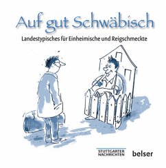 Auf gut Schwäbisch - Landestypisches für Einheimische und Reigschmeckte