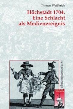 Höchstädt 1704. Eine Schlacht als Medienereignis - Weißbrich, Thomas