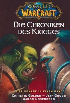 World of Warcraft - Sammelband 01 - Die Chroniken des Krieges - Golden, Christie;Rosenberg, Aaron;Grubb, Jeff