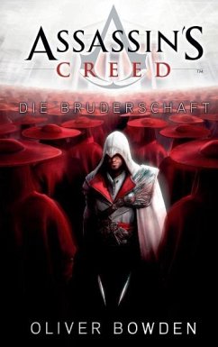 Die Bruderschaft / Assassin's Creed Bd.2 - Bowden, Oliver
