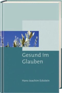 Gesund im Glauben - Eckstein, Hans-Joachim