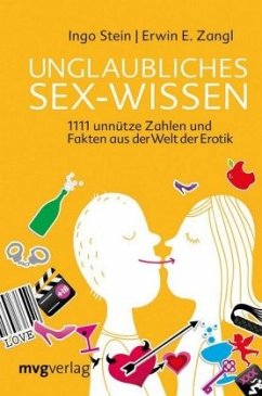 Unglaubliches Sex-Wissen - Stein, Ingo